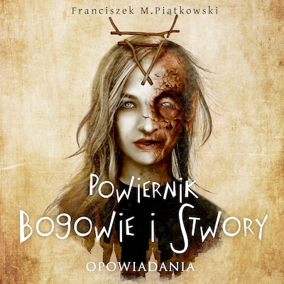 Powiernik. Bogowie i stwory. Opowiadania – okładka audiobooka, autor Franciszek Marek Piątkowski