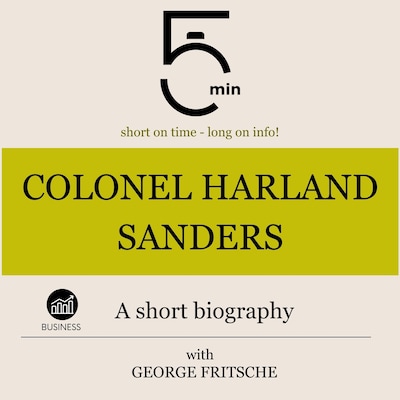 Colonel Harland Sanders: A short biography – omslag til lydbogen af 5 Minutes, 5 Minute Biographies, George Fritsche