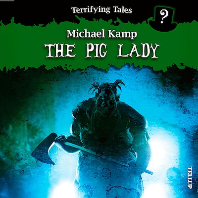 Terrifying Tales #3: The Pig Lady – omslag til lydbogen af Michael Kamp, Benjamin Jensen