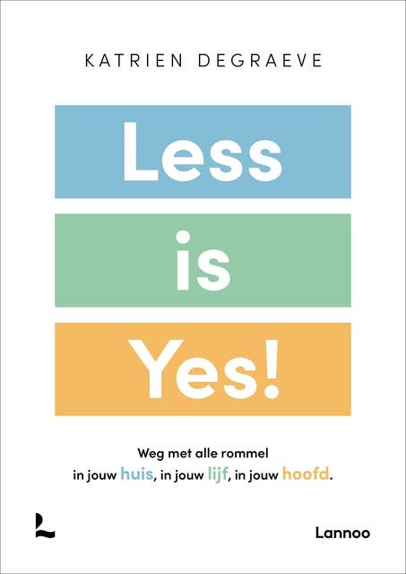 Less is yes!: Weg met alle rommel in je huis, in je lijf en je hoofd – omslag van het luisterboek van Katrien Degraeve