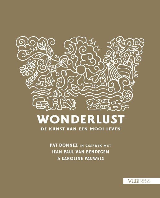 Wonderlust: De kunst van een mooi leven – omslag van het luisterboek van Caroline Pauwels,Jean Paul Van Bendegem,Pat Donnez