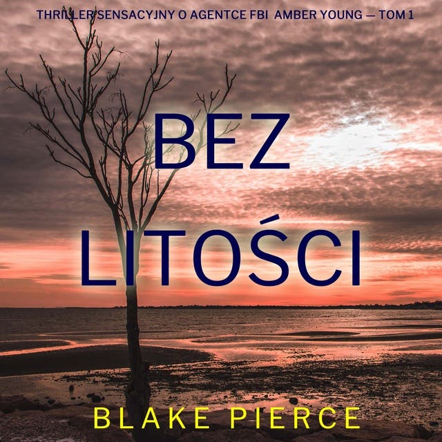 Bez litości (Thriller sensacyjny o agentce FBI Amber Young — Tom 1)