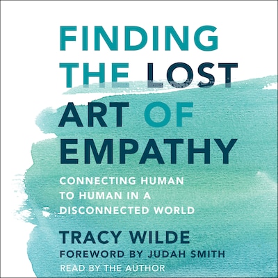 Finding the Lost Art of Empathy – omslag til lydbogen af Tracy Wilde-Pace