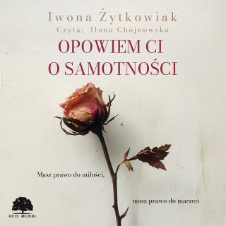 Opowiem Ci o samotności – okładka audiobooka, autor Iwona Żytkowiak