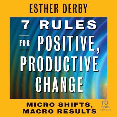 7 Rules for Positive, Productive Change – omslag til lydbogen af Esther Derby
