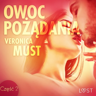 Owoc pożądania II - opowiadanie erotyczne – okładka audiobooka, autor Veronica Must