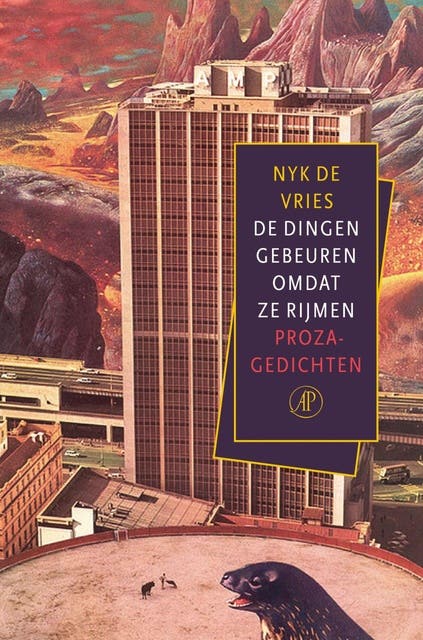 De dingen gebeuren omdat ze rijmen: proza - gedichten