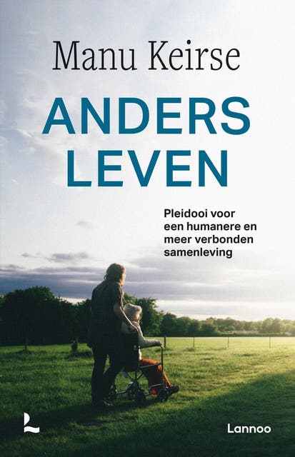 Anders leven: Pleidooi voor een humanere en meer verbonden samenleving