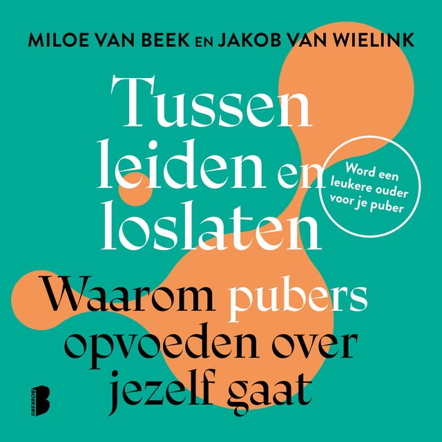 Tussen leiden en loslaten: Waarom pubers opvoeden over jezelf gaat