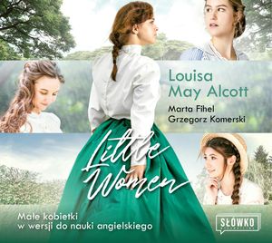Little Women. Małe Kobietki w wersji do nauki angielskiego – okładka audiobooka, autor Grzegorz Komerski, Louisa May Alcott, Marta Fihel