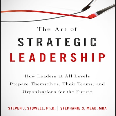 The Art of Strategic Leadership – omslag til lydbogen af Stephanie S. Mead, Steven J. Stowell