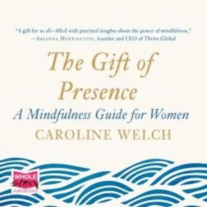 The Gift of Presence – okładka audiobooka, autor Caroline Welch