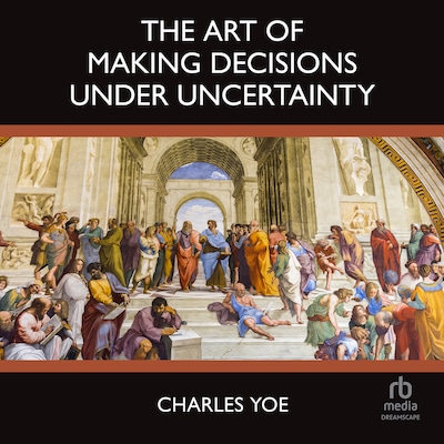 The Art of Making Decisions Under Uncertainty – omslag til lydbogen af Charles Yoe