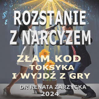 Rozstanie z Narcyzem. Złam kod toksyka i wyjdź z gry. – okładka audiobooka, autor Dr. Renata Zarzycka