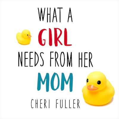 What a Girl Needs From Her Mom – omslag til lydbogen af Cheri Fuller