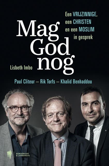 Mag God nog: Een vrijzinnige, een Christen en een Moslim in gesprek – omslag van het luisterboek van Khalid Benhaddou,Lisbeth Imbo,Paul Cliteur,Rik Torfs
