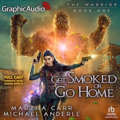 Get Smoked Or Go Home [Dramatized Adaptation] – omslag til lydbogen af Martha Carr, Michael Anderle
