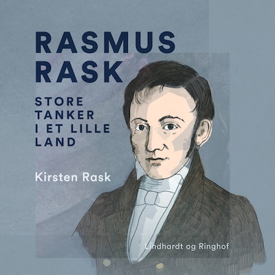 Rasmus Rask. Store tanker i et lille land – omslag til lydbogen af Kirsten Rask