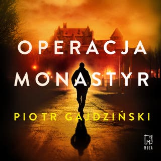 Operacja Monastyr – okładka audiobooka, autor Piotr Gajdziński