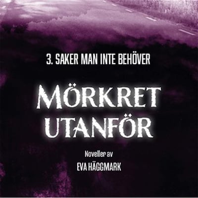Saker man inte behöver: Mörkret utanför del 3