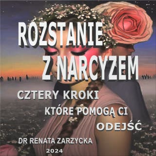 Cztery kroki, które pomogą Ci odejść (audiobook): Rozstanie z Narcyzem. – okładka audiobooka, autor dr Renata Zarzycka