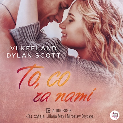 To, co za nami – okładka audiobooka, autor Vi Keeland, Dylan Scott