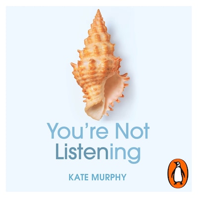 You’re Not Listening – omslag til lydbogen af Kate Murphy