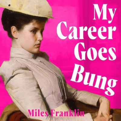 My Career Goes Bung – omslag til lydbogen af Miles Franklin