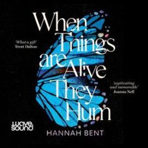 When Things Are Alive They Hum – okładka audiobooka, autor Hannah Bent