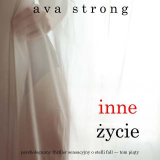 Inne życie (Psychologiczny thriller sensacyjny o Stelli Fall — Tom piąty) – okładka audiobooka, autor Ava Strong