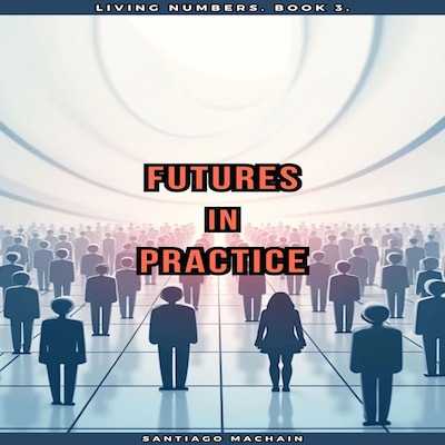 Futures in Practice – omslag til lydbogen af Santiago  Machain