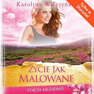 Życie jak malowane – okładka audiobooka, autor Karolina Wilczyńska