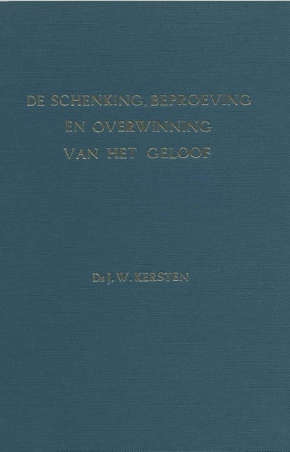 De schenking, beproeving en overwinning van het geloof: tweede zestal predikaties – omslag van het luisterboek van J.W. Kersten
