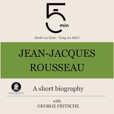 Jean-Jacques Rousseau: A short biography