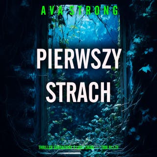 Pierwszy strach (Thriller sensacyjny o Layli Caine — Tom piąty) – okładka audiobooka, autor Ava Strong
