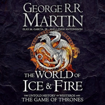 The World of Ice and Fire
