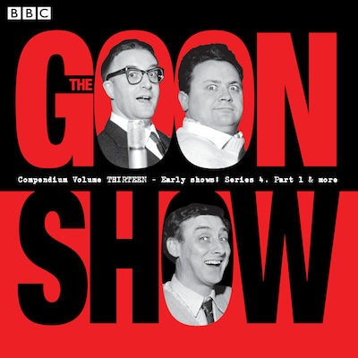 The Goon Show Compendium Volume 13: Early Show, Series 4, Part 1 & More – omslag til lydbogen af Spike Milligan