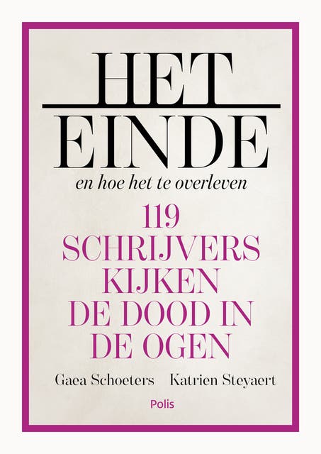 Het einde en hoe het te overleven: 119 schrijvers kijken de dood in de ogen – omslag van het luisterboek van Gaea Schoeters,Katrien Steyaert