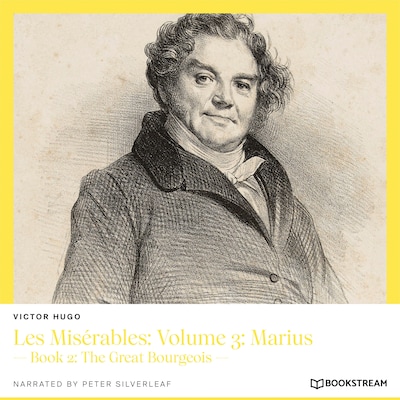 Les Misérables, Volume 3: Marius - Book 2: The Great Bourgeois