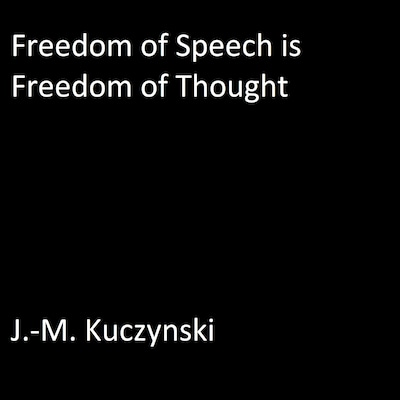 Freedom of Speech is Freedom of Thought