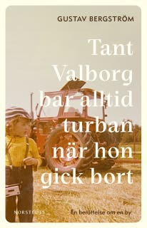 Tant Valborg bar alltid turban när hon gick bort : en berättelse om en by – omslag till ljudboken av Gustav Bergström
