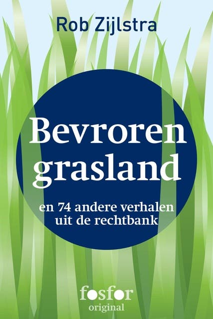 Bevroren grasland: en 74 andere verhalen uit de rechtbank