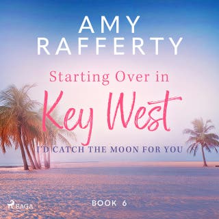 Starting Over In Key West: I'd Catch The Moon For You – omslag till ljudboken av Amy Rafferty