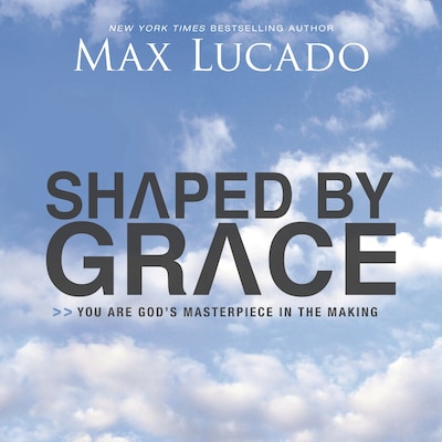 Shaped By Grace – okładka audiobooka, autor Max Lucado