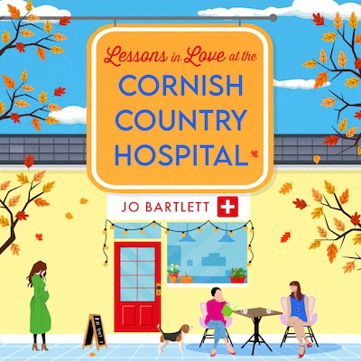 Lessons in Love at the Cornish Country Hospital - The BRAND NEW instalment in the uplifting Cornish Country Hospital Series from bestseller Jo Bartlett for 2024 (Unabridged)