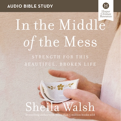 In the Middle of the Mess Bible Study: Audio – omslag til lydbogen af Sheila Walsh