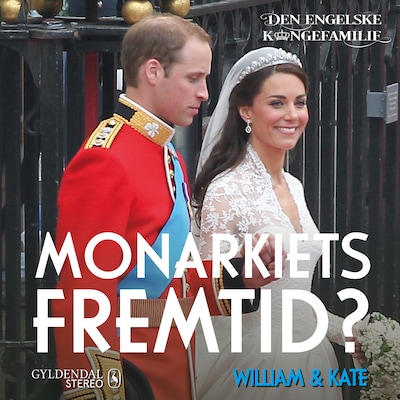William & Kate - Monarkiets fremtid? – omslag til lydbogen af Den engelske kongefamilie