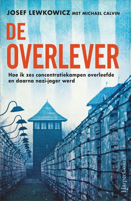 De overlever: Hoe ik zes concentratiekampen overleefde en daarna nazi-jager werd – omslag van het luisterboek van Josef Lewkowicz,Michael Calvin