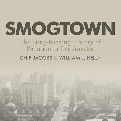 Smogtown – omslag til lydbogen af Chip Jacobs, William J. Kelly