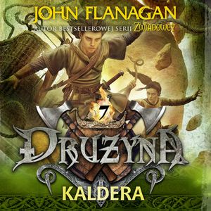 Drużyna. Tom 7. Kaldera – okładka audiobooka, autor John Flanagan
